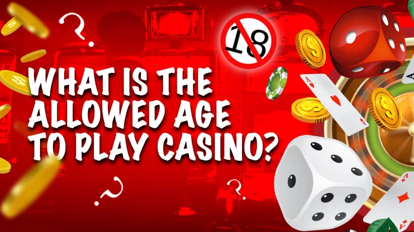 What is the allowed age to play casino